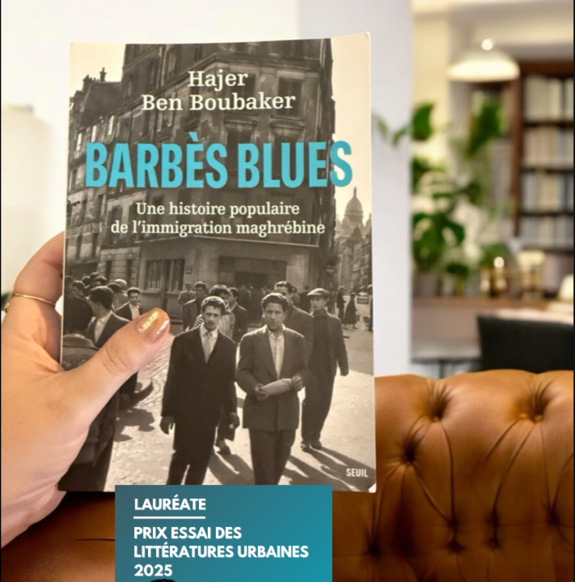 Barbès Blues : Une histoire populaire de l&rsquo;immigration maghrébine – Hajer Ben Boubaker, Éditions Le Seuil