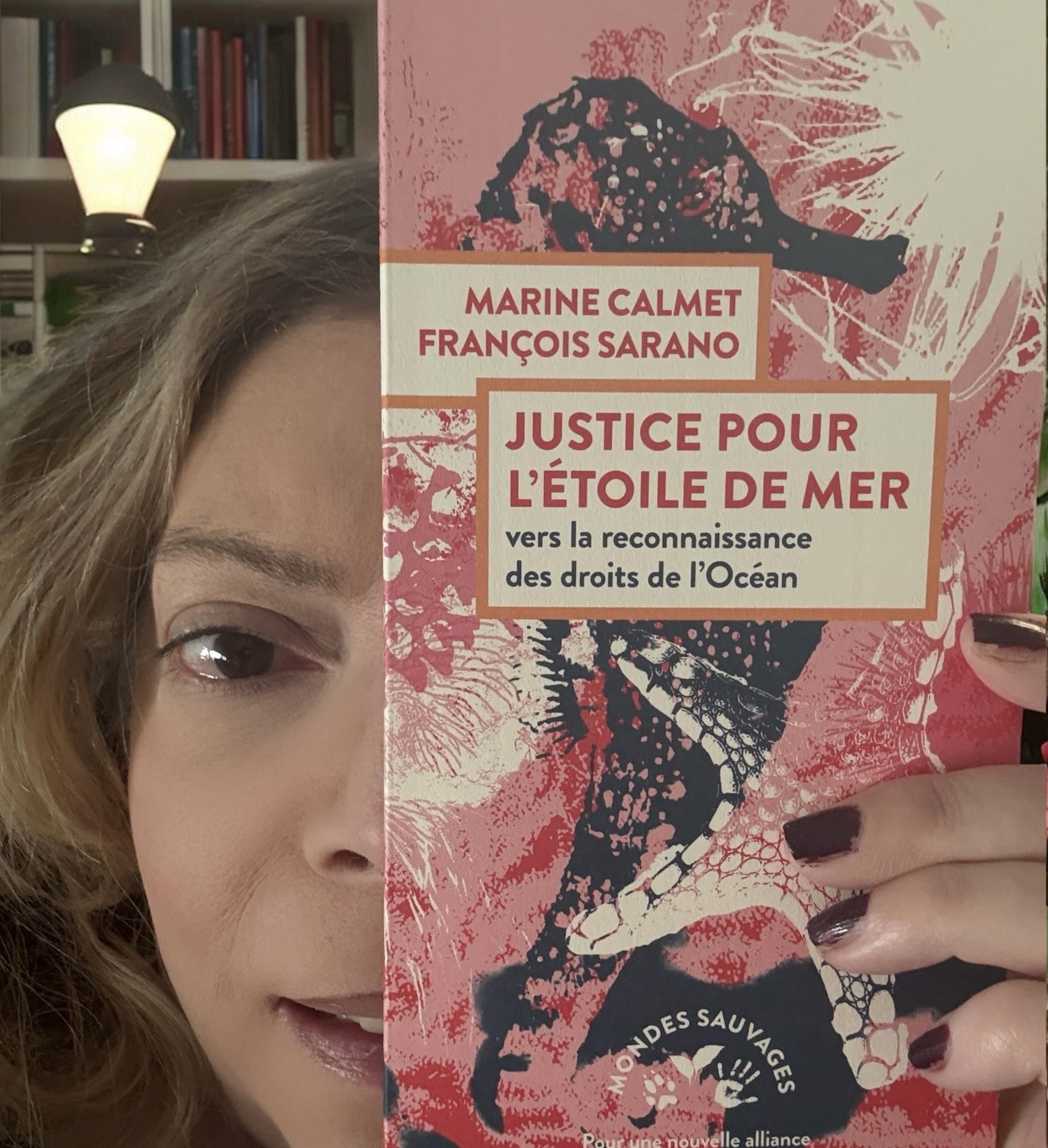 Justice pour l&rsquo;étoile de mer : Voyage vers la reconnaissance des droits de l&rsquo;océan François Sarano, Marine Calmet, Actes Sud