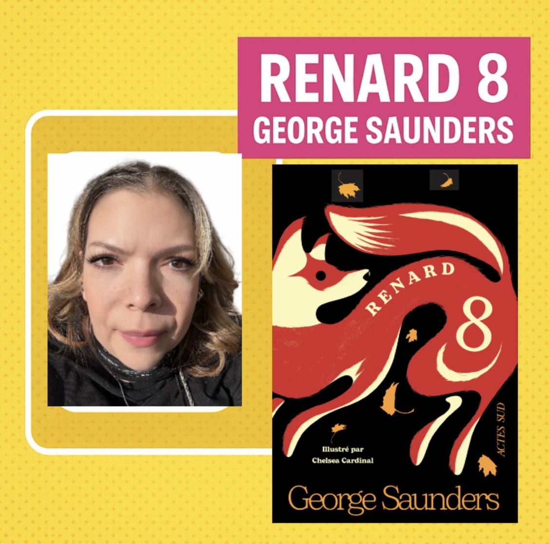 Renard 8 – George Saunders – Chelsea CARDINAL illustratrice – Actes Sud