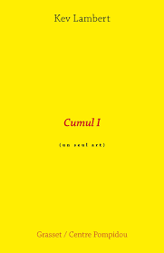 Cumul I / Kev Lambert / Grasset – Centre Pompidou